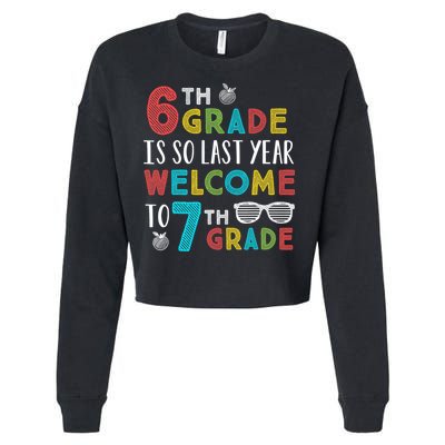6th Grade Is So Last Year Welcome To 7th Grade Teachers Gift Cropped Pullover Crew