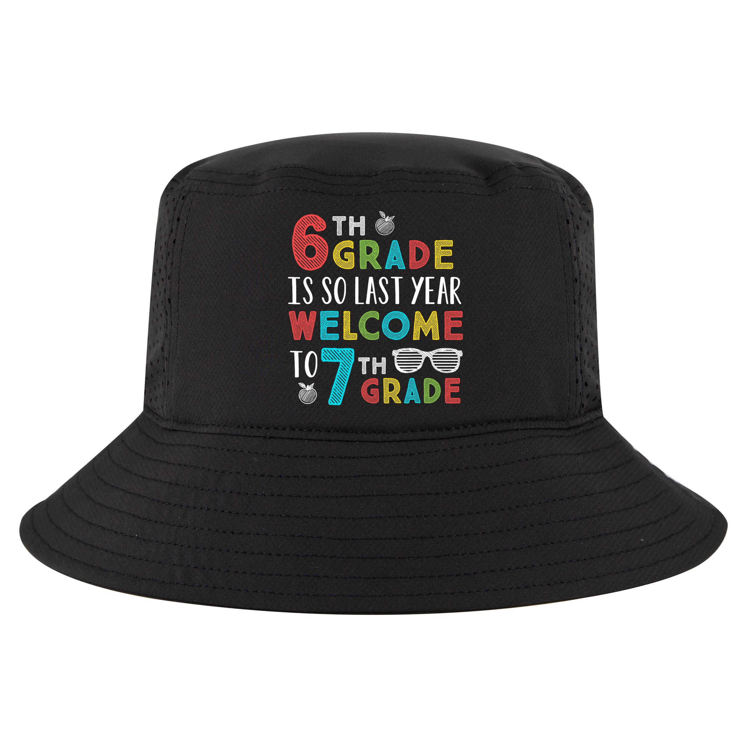 6th Grade Is So Last Year Welcome To 7th Grade Teachers Gift Cool Comfort Performance Bucket Hat