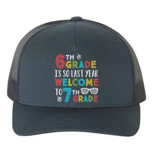 6th Grade Is So Last Year Welcome To 7th Grade Teachers Gift Yupoong Adult 5-Panel Trucker Hat