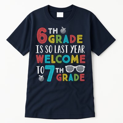 6th Grade Is So Last Year Welcome To 7th Grade Teachers Gift Tall T-Shirt