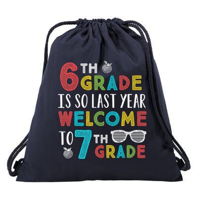 6th Grade Is So Last Year Welcome To 7th Grade Teachers Gift Drawstring Bag