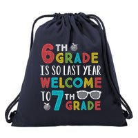 6th Grade Is So Last Year Welcome To 7th Grade Teachers Gift Drawstring Bag