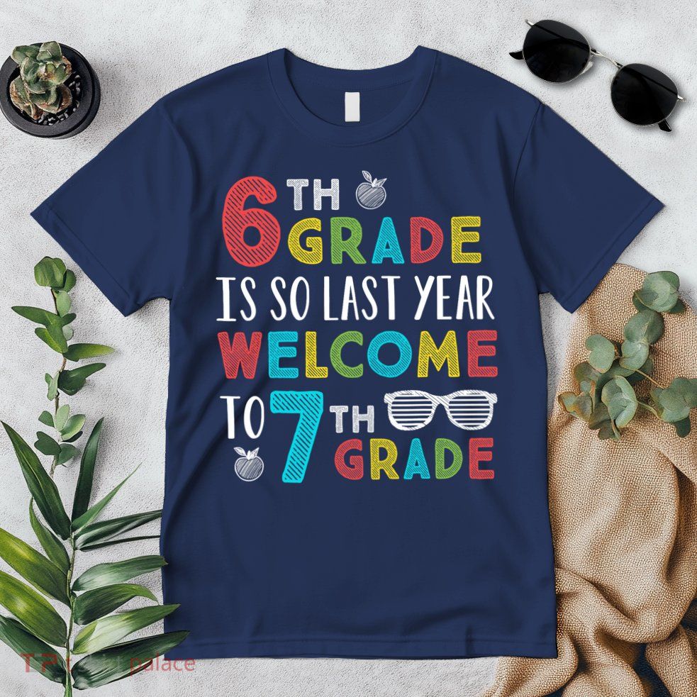 6th Grade Is So Last Year Welcome To 7th Grade Teachers Gift Premium T-Shirt