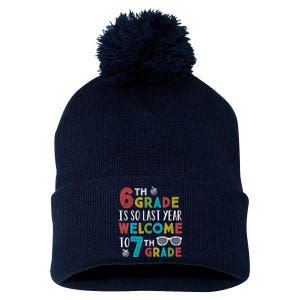 6th Grade Is So Last Year Welcome To 7th Grade Teachers Gift Pom Pom 12in Knit Beanie