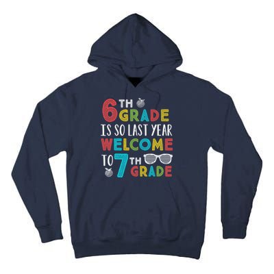 6th Grade Is So Last Year Welcome To 7th Grade Teachers Gift Tall Hoodie