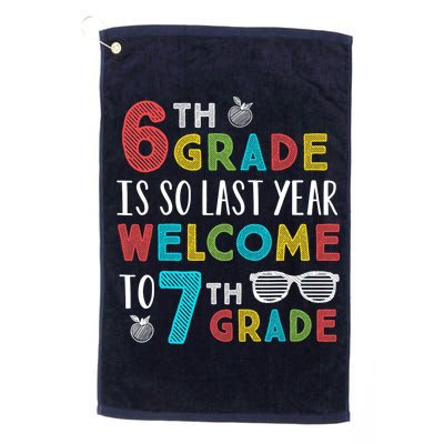 6th Grade Is So Last Year Welcome To 7th Grade Teachers Gift Golf Towel