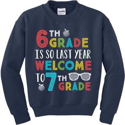 6th Grade Is So Last Year Welcome To 7th Grade Teachers Gift Kids Sweatshirt