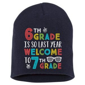 6th Grade Is So Last Year Welcome To 7th Grade Teachers Gift Short Acrylic Beanie