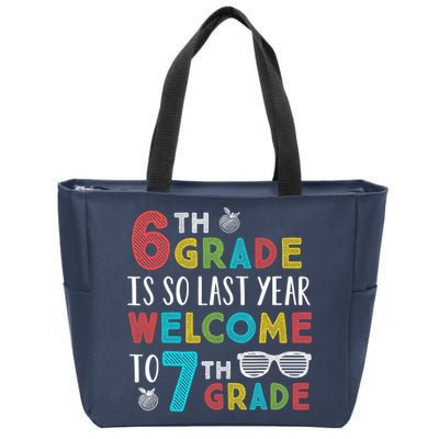 6th Grade Is So Last Year Welcome To 7th Grade Teachers Gift Zip Tote Bag