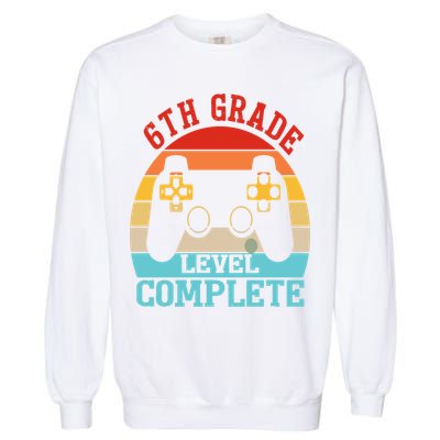 6th Grade Level Complete Last Day Of School Graduation Garment-Dyed Sweatshirt