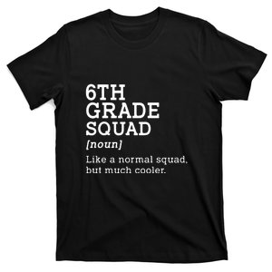 6th Grade Squad Back To School Gift Teacher Sixth Grade Team Gift T-Shirt