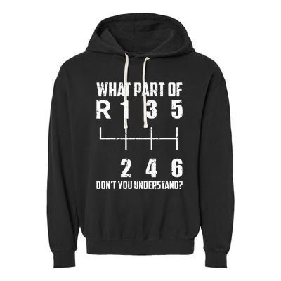 6 Gear Shift Manual Car What Part Of DonT You Understand Garment-Dyed Fleece Hoodie