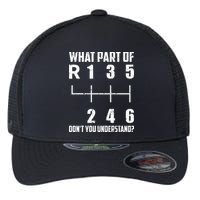 6 Gear Shift Manual Car What Part Of DonT You Understand Flexfit Unipanel Trucker Cap
