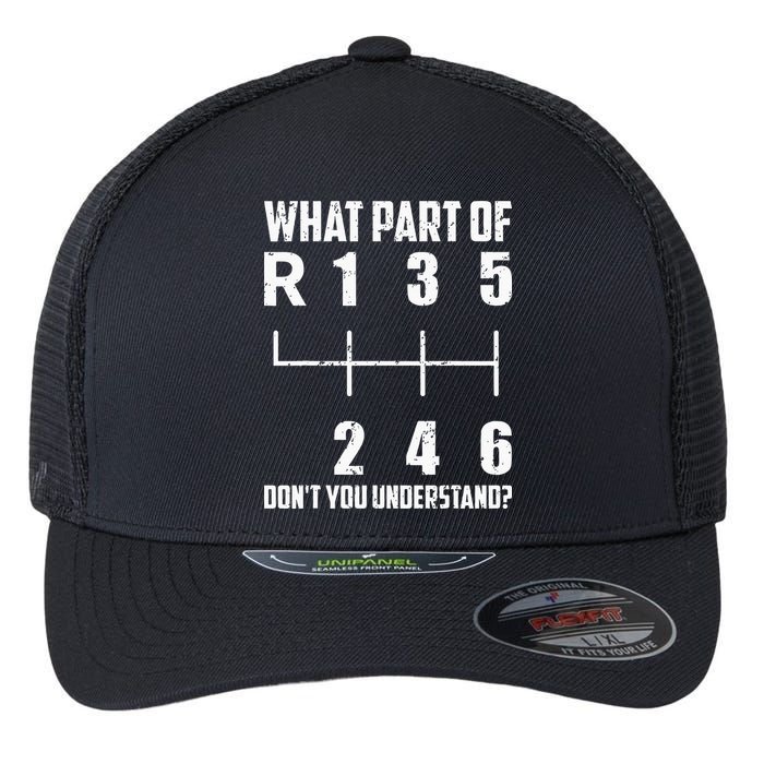 6 Gear Shift Manual Car What Part Of DonT You Understand Flexfit Unipanel Trucker Cap