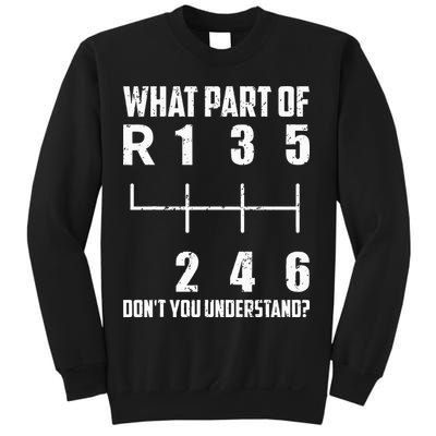 6 Gear Shift Manual Car What Part Of DonT You Understand Sweatshirt