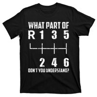 6 Gear Shift Manual Car What Part Of DonT You Understand T-Shirt