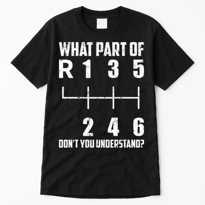 6 Gear Shift Manual Car What Part Of DonT You Understand Tall T-Shirt