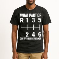 6 Gear Shift Manual Car What Part Of DonT You Understand Tall T-Shirt
