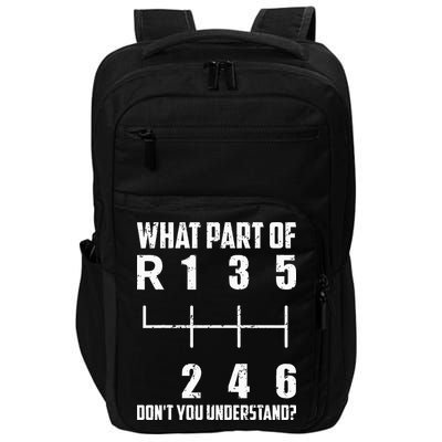 6 Gear Shift Manual Car What Part Of DonT You Understand Impact Tech Backpack