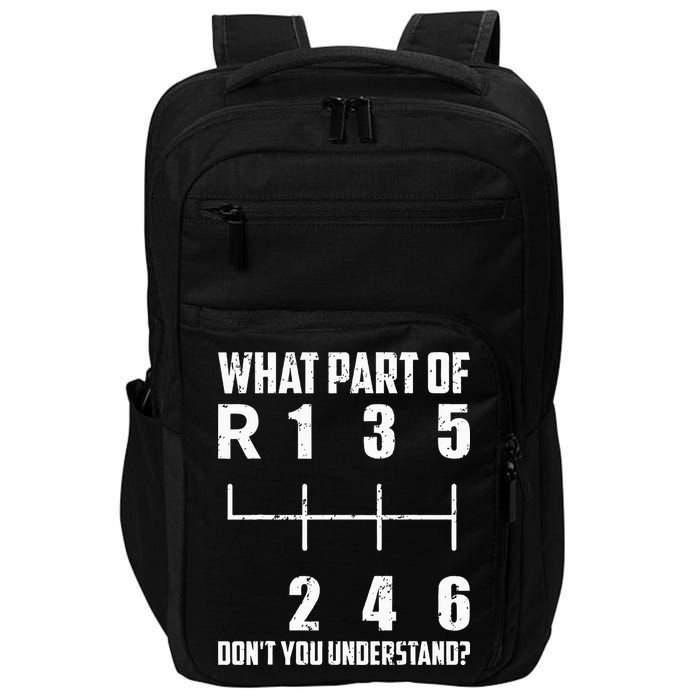 6 Gear Shift Manual Car What Part Of DonT You Understand Impact Tech Backpack
