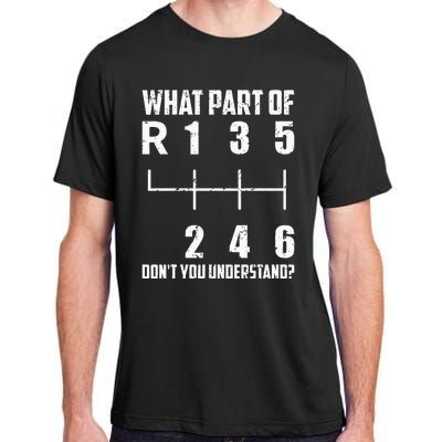 6 Gear Shift Manual Car What Part Of DonT You Understand Adult ChromaSoft Performance T-Shirt