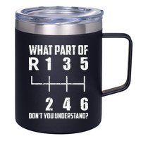 6 Gear Shift Manual Car What Part Of DonT You Understand 12oz Stainless Steel Coffee Mug