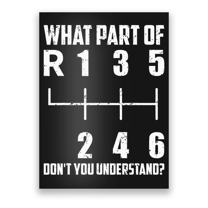 6 Gear Shift Manual Car What Part Of DonT You Understand Poster