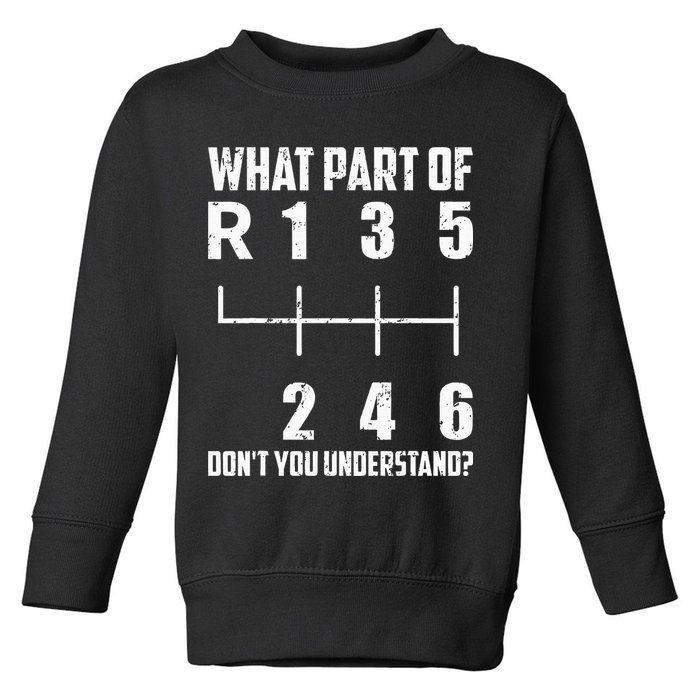 6 Gear Shift Manual Car What Part Of DonT You Understand Toddler Sweatshirt