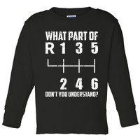 6 Gear Shift Manual Car What Part Of DonT You Understand Toddler Long Sleeve Shirt