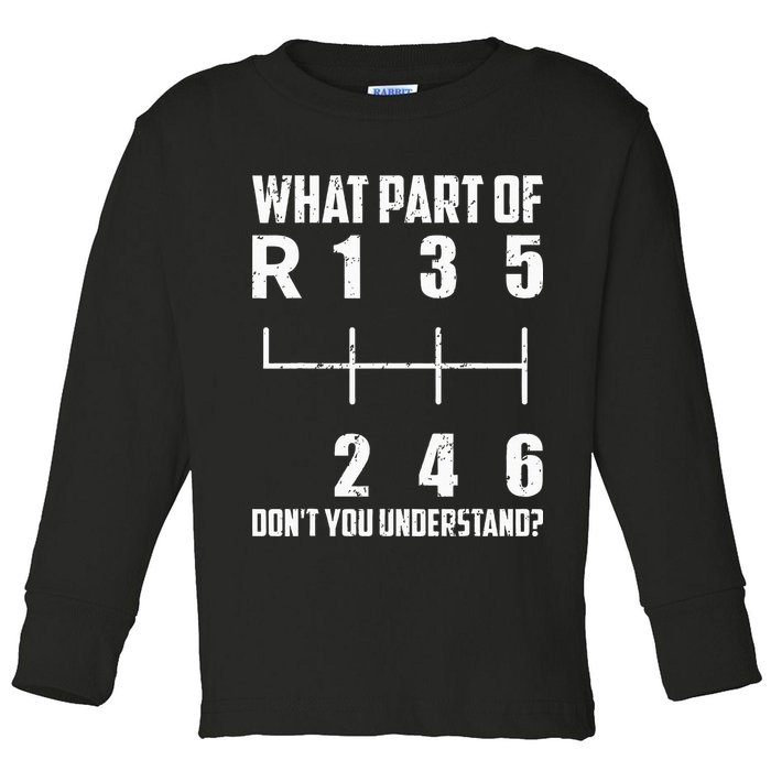 6 Gear Shift Manual Car What Part Of DonT You Understand Toddler Long Sleeve Shirt