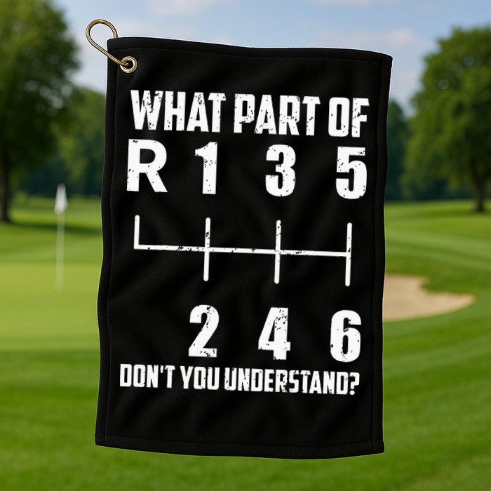 6 Gear Shift Manual Car What Part Of DonT You Understand Golf Towel