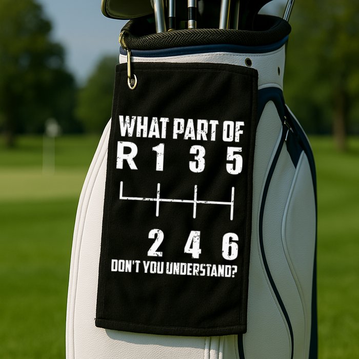 6 Gear Shift Manual Car What Part Of DonT You Understand Golf Towel