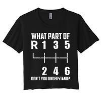 6 Gear Shift Manual Car What Part Of DonT You Understand Women's Crop Top Tee