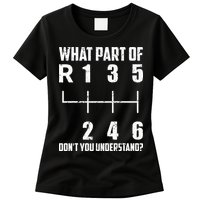 6 Gear Shift Manual Car What Part Of DonT You Understand Womens T-Shirt