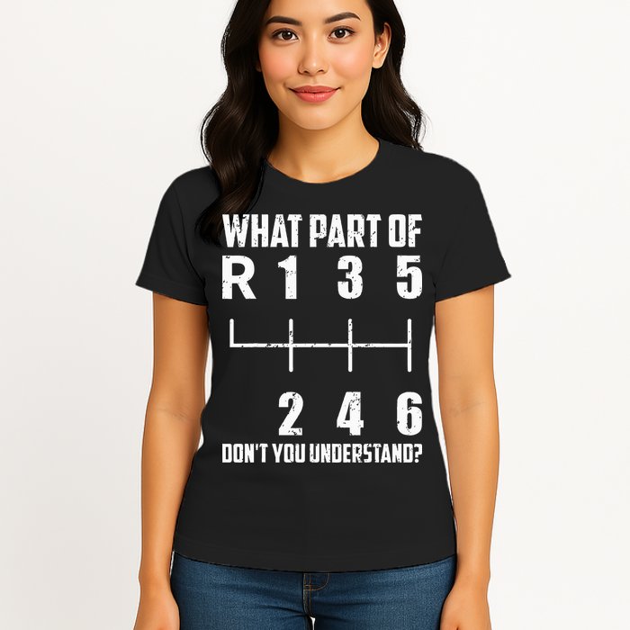 6 Gear Shift Manual Car What Part Of DonT You Understand Womens T-Shirt