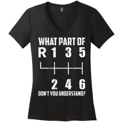 6 Gear Shift Manual Car What Part Of DonT You Understand Women's V-Neck T-Shirt