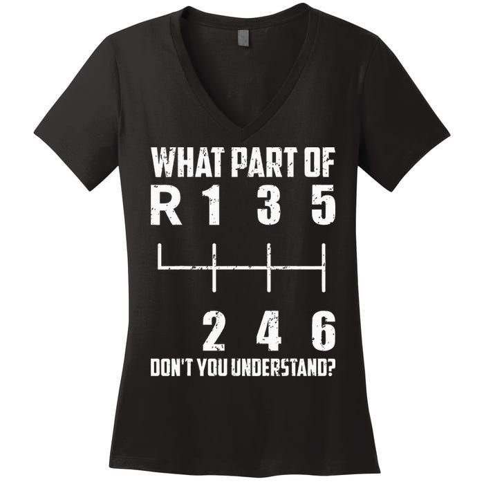 6 Gear Shift Manual Car What Part Of DonT You Understand Women's V-Neck T-Shirt