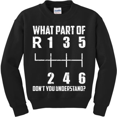 6 Gear Shift Manual Car What Part Of DonT You Understand Kids Sweatshirt