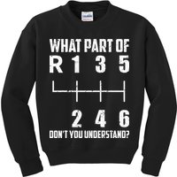 6 Gear Shift Manual Car What Part Of DonT You Understand Kids Sweatshirt