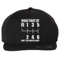 6 Gear Shift Manual Car What Part Of DonT You Understand Wool Snapback Cap