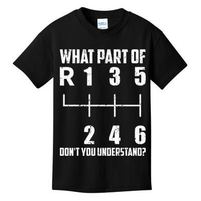 6 Gear Shift Manual Car What Part Of DonT You Understand Kids T-Shirt