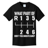 6 Gear Shift Manual Car What Part Of DonT You Understand Kids T-Shirt