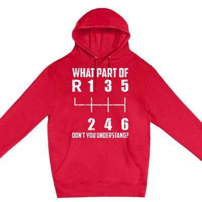 6 Gear Shift Manual Car What Part Of DonT You Understand Premium Pullover Hoodie