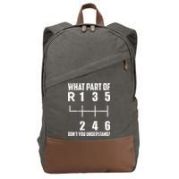 6 Gear Shift Manual Car What Part Of DonT You Understand Cotton Canvas Backpack