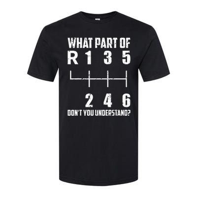 6 Gear Shift Manual Car What Part Of DonT You Understand Softstyle® CVC T-Shirt