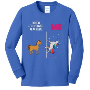 6Th Grade Teacher Unicorn Others You Cute Gift Kids Long Sleeve Shirt