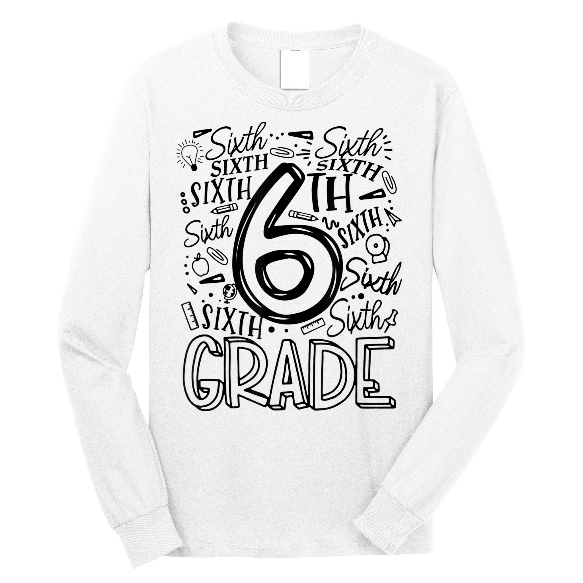 6th Grade Teacher Sixth Grade Teacher Teaching Job Long Sleeve Shirt