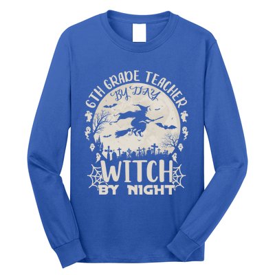 6Th Grade Teacher By Day Witch By Night Funny Halloween Cute Gift Long Sleeve Shirt