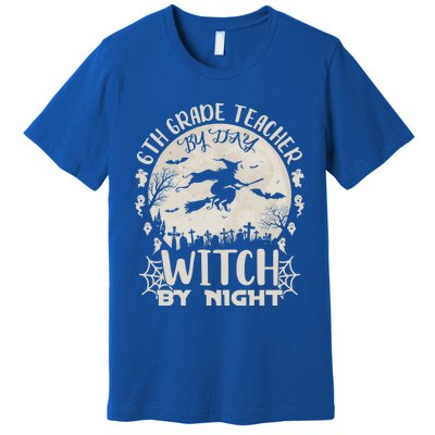 6Th Grade Teacher By Day Witch By Night Funny Halloween Cute Gift Premium T-Shirt