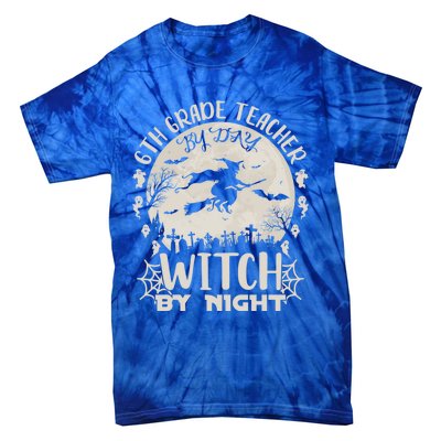 6Th Grade Teacher By Day Witch By Night Funny Halloween Cute Gift Tie-Dye T-Shirt